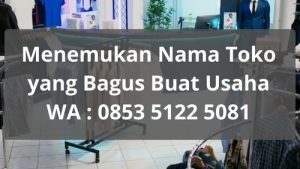 Menemukan Nama Toko yang Bagus Buat Usaha