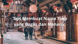 Tips Membuat Nama Toko yang Bagus dan Menarik