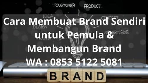 Cara Membuat Brand Sendiri untuk Pemula & Membangun Brand