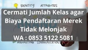 Cermati Jumlah Kelas agar Biaya Pendaftaran Merek Tidak Melonjak